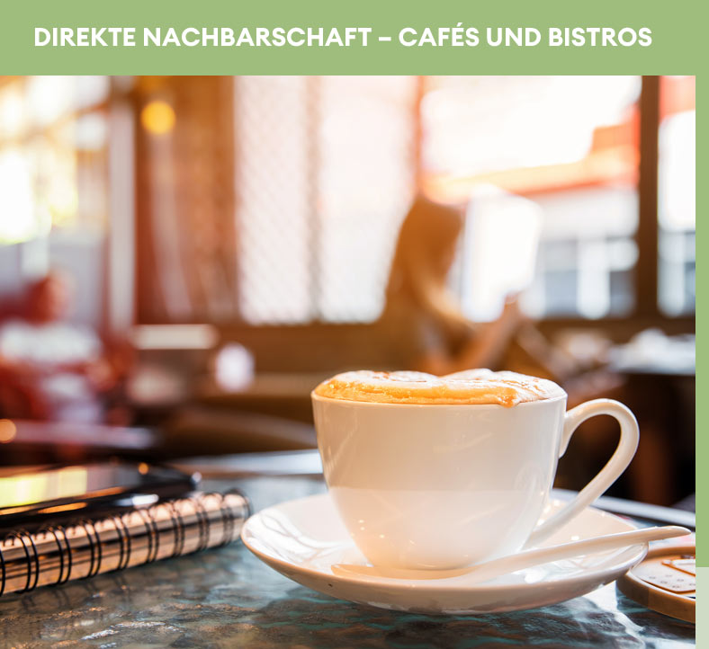 Direkte Nachbarschaft – Cafés und Bistros